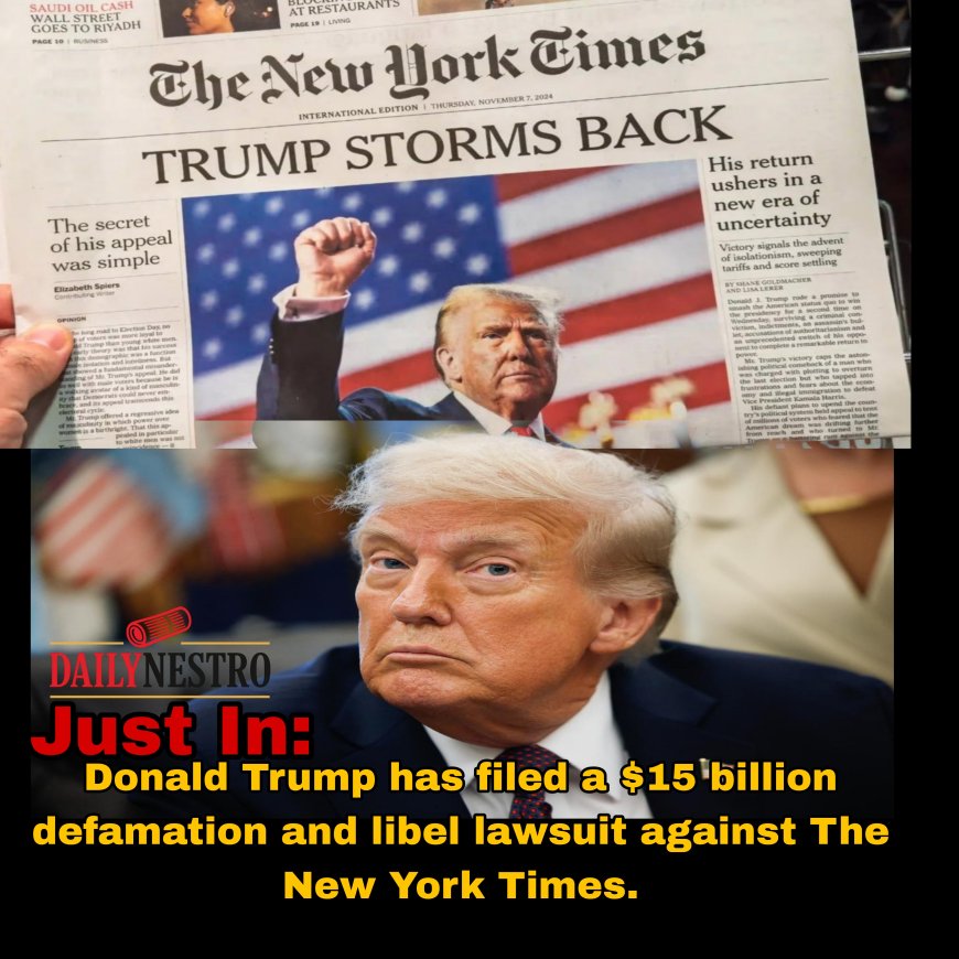 Just in: Donald Trump has filed a $15 billion defamation and libel lawsuit against The New York Times.