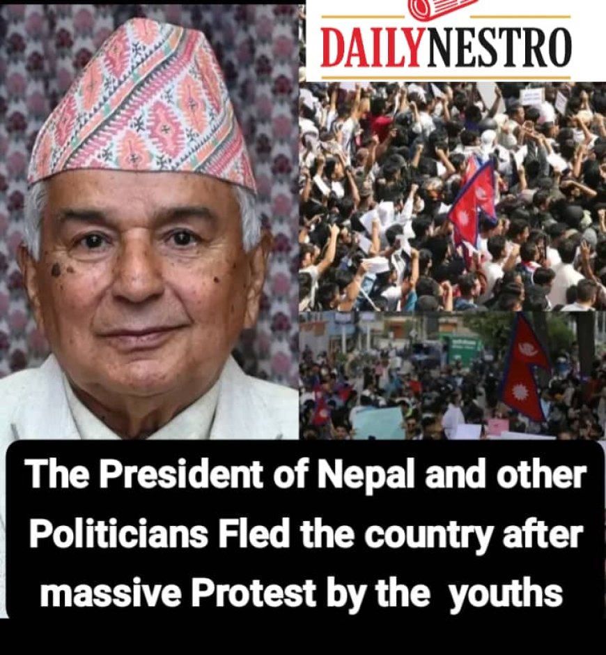Just in: The President of Nepal and other Politicians have Fled the country after Massive protests by the Youths