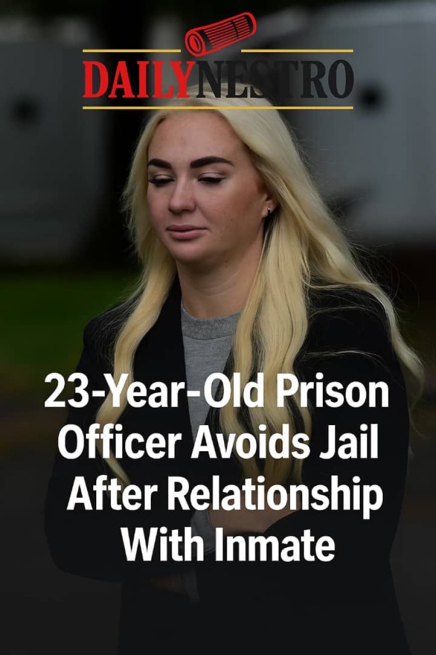 Prison Officer, 23, Spared Jail Over Inmate Relationship Scandal