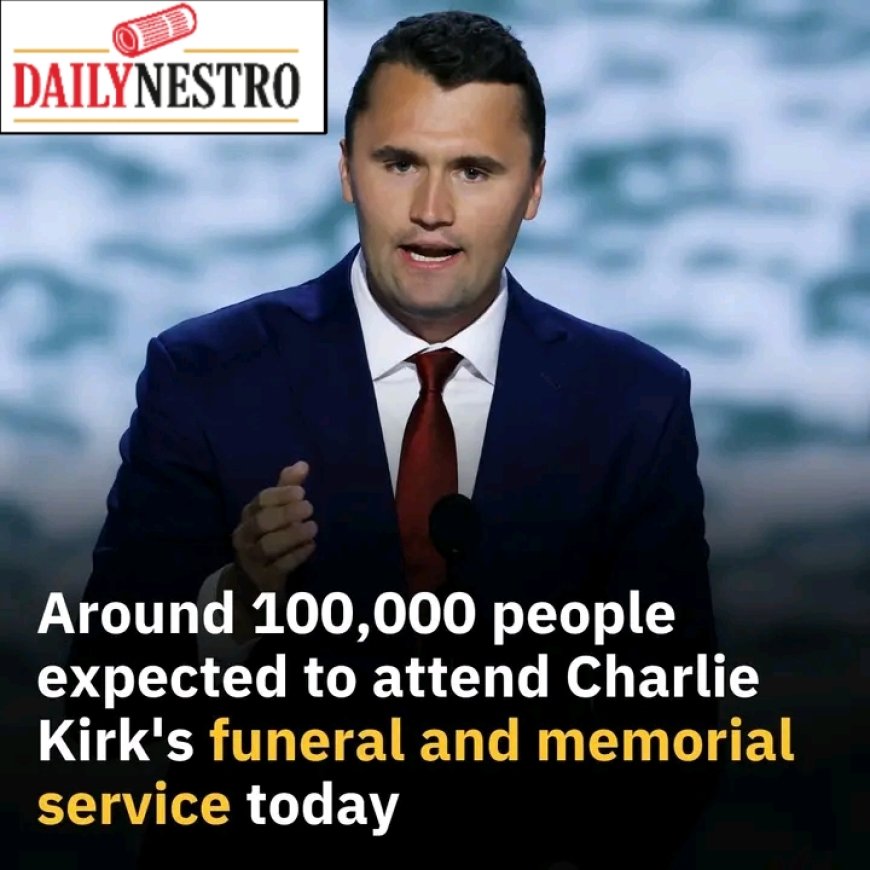 JUST IN: CHARLIE KIRK'S FUNERAL AND MEMORIAL-TAKING PLACE TODAY