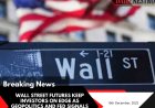 Wall Street Futures Keep Investors on Edge as Geopolitics and Fed Signals Collide
