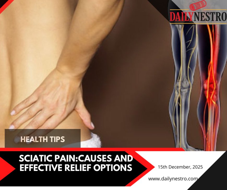 Sciatic Pain: What Causes It, How to Recognize It, and Ways to Find Relief