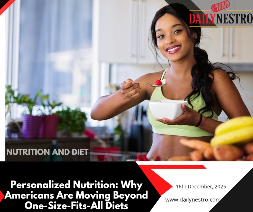 Eating What Works for You: The Rise of Personalized Nutrition in America