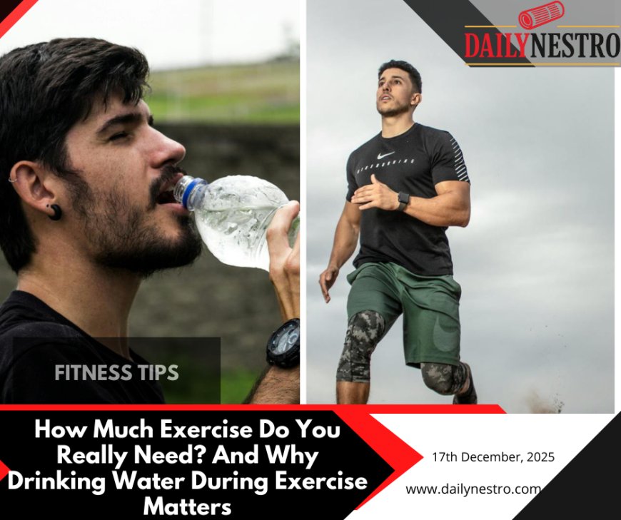 Exercise and Hydration Made Simple: How Much Movement You Need and Why Water Matters
