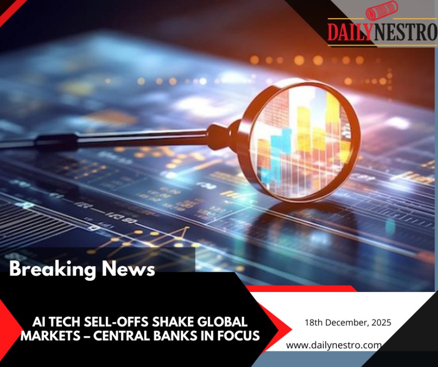 The Great AI Recalibration: Tech Sell-Offs, Central Bank Divergence, and the Shift to Safety