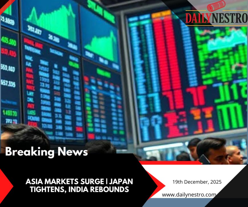 Asian Markets Rally as Japan Tightens and India Snaps Losing Streak