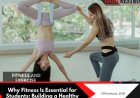 Why Fitness Is Essential for Students: Building a Healthy Body and a Sharp Mind