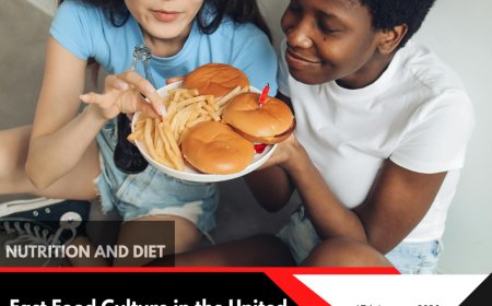 Fast Food Culture in the United States: Health Impacts and Smarter Choices