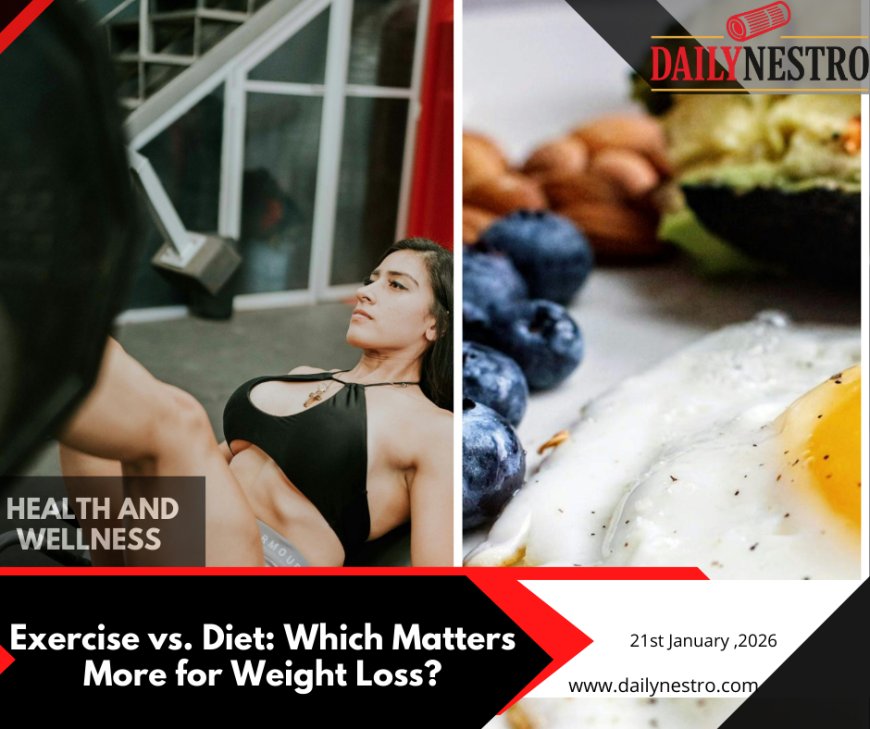 Exercise vs. Diet: Which One Matters More for Weight Loss?
